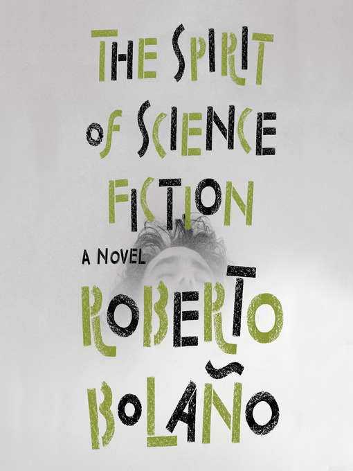 Title details for The Spirit of Science Fiction by Roberto Bolaño - Wait list